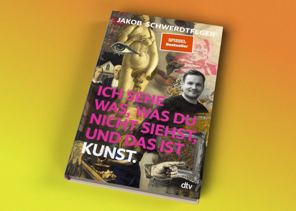 Buchcover von Jakob Schwerdtfeger: Ich sehe was, was du nicht siehst, und das ist Kunst